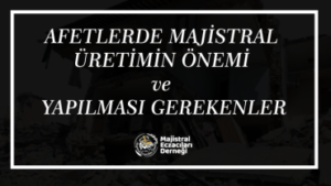 Afetlerde Majistral Üretim